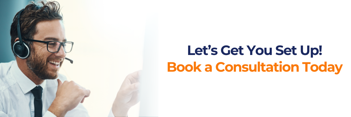 Let’s Get You Set Up! Book a Consultation Today